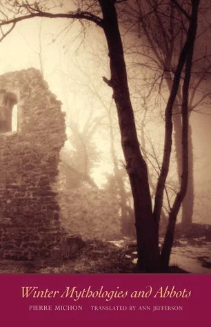    Winter Mythologies and Abbots    by Pierre Michon 