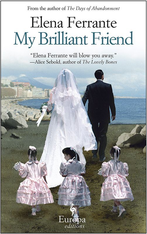    My Brilliant Friend    by Elena Ferrante 