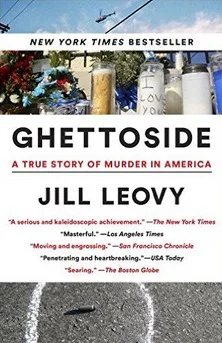   Ghettoside: A True Story of Murder in America    by Jill Leovy 