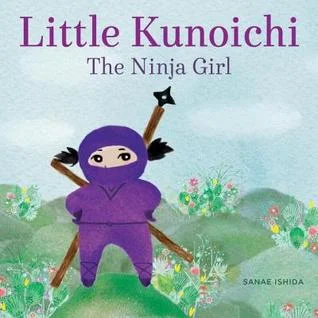    Little Kunoichi: The Ninja Girl    by Sanae Ishida  Our newsletter review:  Our Phinney neighbor Sanae Ishida's debut picture book stars a little ninja so adorable she might almost be a Teletubby. But that doesn't mean she can't wield a throwing s