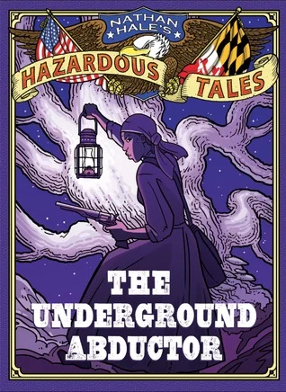    The Underground Abductor  (Nathan Hale's Hazardous Tales)   by Nathan Hale  Our newsletter review:  With all their magic wonderlands and scary dystopias, I sometimes despair that my kids will ever be interested in actual History. So I'm a little o