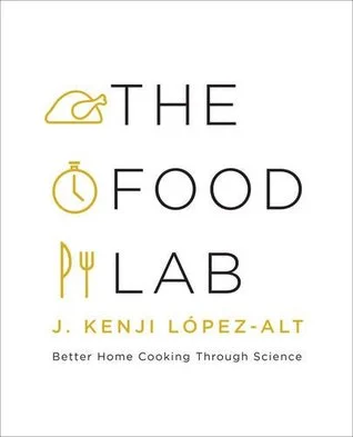    The Food Lab: Better Home Cooking Through Science    by J. Kenji López-Alt 