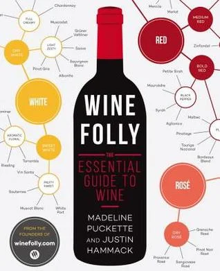    Wine Folly: The Essential Guide to Wine    by Madeline Puckette and Justin Hammack 