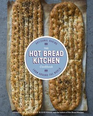    The Hot Bread Kitchen Cookbook: Artisanal Baking from Around the World    by Jessamyn Waldman Rodriguez 