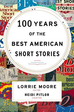    100 Years of the Best American Short Stories    edited by Lorrie Moore 