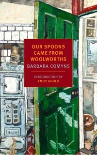    Our Spoons Came from Woolworths    by Barbara Comyn  Another of the apparently endless list of wonderful mid-century British women novelists that NYRB Classics continues to unearth. 