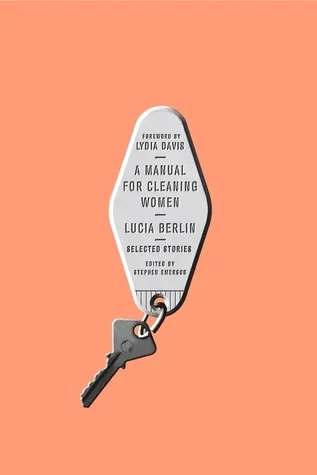A Manual for Cleaning Women: Selected Stories by Lucia Berlin The posthumous collection that has won countless great reviews and accolades, including a spot on the NYT's top 10 list. The one story I happened to read, "My Jockey," was as good as the hype.