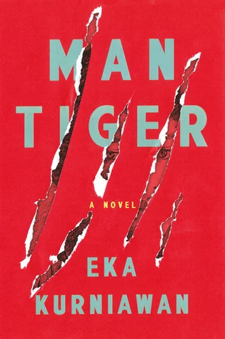    Man Tiger    by Eka Kurniawan  Two new books by this young Indonesian writer were released at the same time by different publishers; this is the shorter, apparently tauter one, which might make a good sample of his style. 