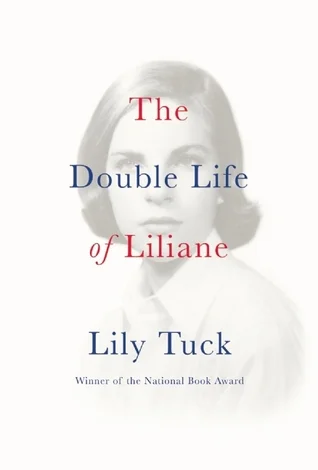    The Double Life of Liliane    by Lily Tuck 
