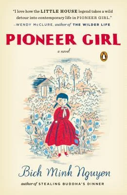    Pioneer Girl    by Bich Minh Nguyen 