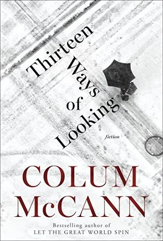    Thirteen Ways of Looking    by Colum McCann 