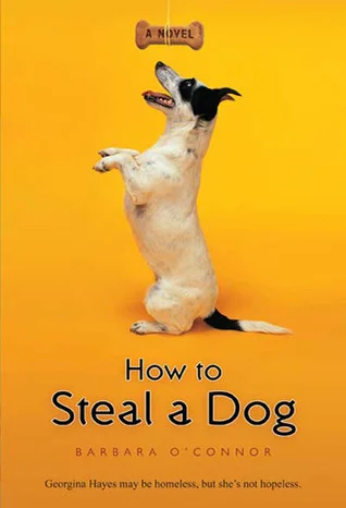 How to Steal a Dog by Barbara O'Connor