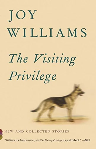    The Visiting Privilege: New and Collected Stories    by Joy Williams 