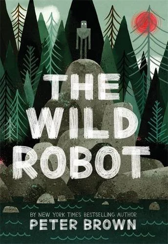    The Wild Robot    by Peter Brown 