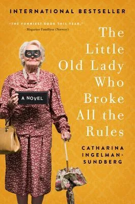    The Little Old Lady Who Broke All the Rules    by Catharina Ingelman-Sundberg 