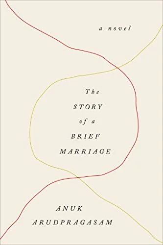    The Story of a Brief Marriage    by Anuk Arudpragasam 