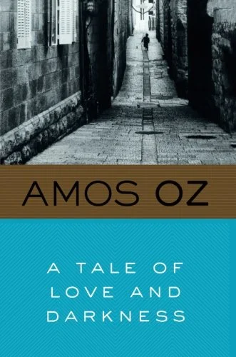    A Tale of Love and Darkness    by Amos Oz 