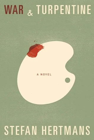    War &amp; Turpentine: A Novel    by Stefan Hertmans 