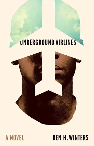    Underground Airlines: A Novel    by Ben Winters 