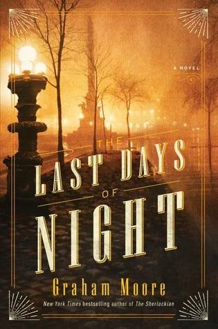    The Last Days of Night    by Graham Moore 