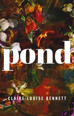    Pond    by Claire-Louise Bennett 