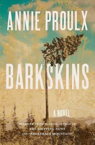 Barkskins: A Novel by Annie Proulx