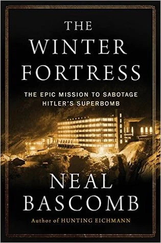    The Winter Fortress: The Epic Mission to Sabotage Hitler's Superbomb    by Neal Bascomb  The book I've recommended without having read it—a great, true story that readers have loved—most enthusiastically this year. Perhaps I should read it myself!