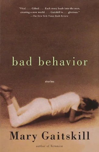    Bad Behavior: Stories    by Mary Gaitskill 