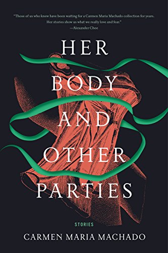    Her Body and Other Parties: Stories    by Carmen Maria Machado 