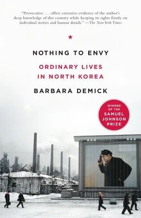    Nothing to Envy: Ordinary Lives in North Korea    by Barbara Demick 