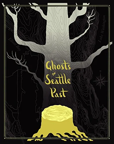    Ghosts of Seattle Past    edited by Jaimee Garbacik 