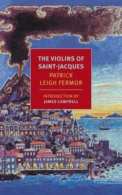   The Violins of Saint-Jacques   by Patrick Leigh Fermor  His only novel, set on a fictional island that seems like Haiti 