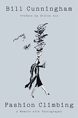   New Book of the Week (Sept. 10, 2018)     Fashion Climbing: A Memoir with Photographs    by Bill Cunningham  Part of what made the documentary  Bill Cunningham New York  so fascinating was the enigma of its subject: the photographer infatuated with