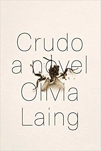   New Book of the Week (October 15, 2018)     Crudo    by Olivia Laing  The reputation that Olivia Laing gathered from her books on writers and nature ( To the River ), writers and drinking ( The Trip to Echo Spring ), and writers and loneliness ( Th