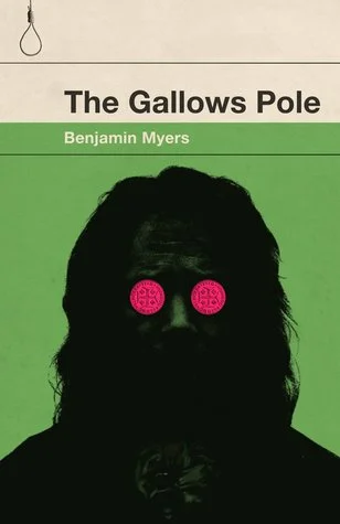    The Gallows Pole    by Benjamin Myers   The Gallows Pole &nbsp;recounts the rise and fall of the Cragg Vale Coiners who, as the pastoral moorlands of their native Yorkshire were being transformed by the architecture of industry in the 1760s, so ti