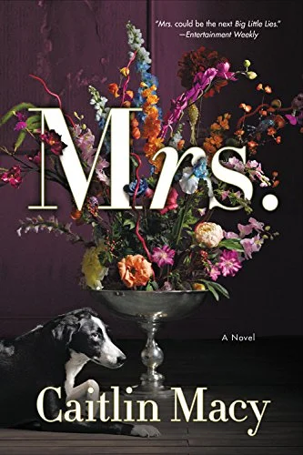    Mrs.    by Caitlin Macy  Every so often I feel like reading about rich people in New York. Not just any book—it needs to be a bit sociological (I don't want to ogle, ahem, but to analyze) and if it provides some schadenfreude, well, I won't compla