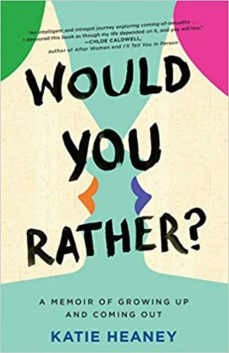    Would You Rather?: A Memoir of Growing Up and Coming Out    by Katie Heaney 