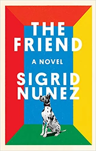    The Friend    by Sigrid Nunez 