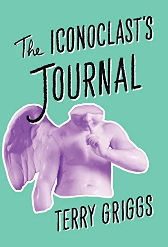    The Iconoclast’s Journal    by Terry Griggs 