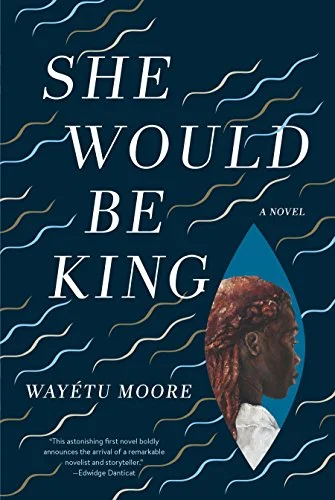    She Would Be King    by Wayétu Moore 