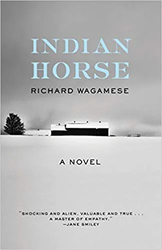    Indian Horse    by Richard Wagamese 