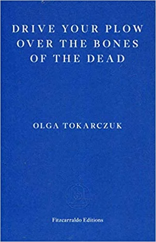    Drive Your Plow Over the Bones of the Dead    by Olga Tokarczuk 