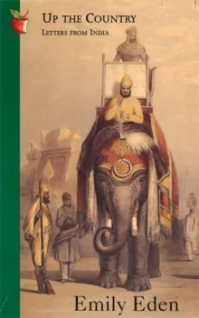    Up the Country: Letters from India    by Emily Eden 