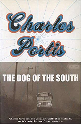   Old Book of the Week (December 10, 2018)     The Dog of the South    by Charles Portis  I hardly ever truly laugh out loud when I'm reading. But I make a racket when reading Portis, especially this novel, the third of the merely five he has written