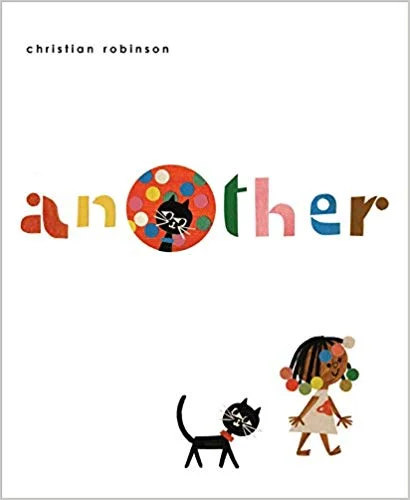 Kids Book of the Week (May 13, 2019) Phinney by Post Kids Book #41 Another by Christian Robinson Robinson's first solo picture book, after his collaborations with Matt de la Pena (the Newbery-winning Last Stop on Market Street ) and Kelly DiPucchio (our beloved Gaston ), is a quietly mind-blowing little story. A cat notices a hole in the wall, and follows a twin cat inside. A girl follows, and finds a twin girl, along with a delightfully strange mirror world, full of happy kids and round balls and round holes that echo the bright round beads at the end of each of the girl's braids. It's a story for you and your young readers to figure out—and invent for yourselves—as you read it again and again. (Age 2 to 5) —Tom