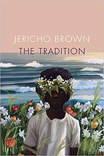    The Tradition    by Jericho Brown 