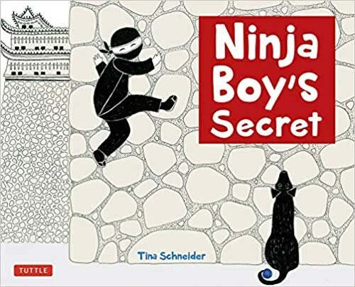    Ninja Boy’s Secret    by Tina Schneider 