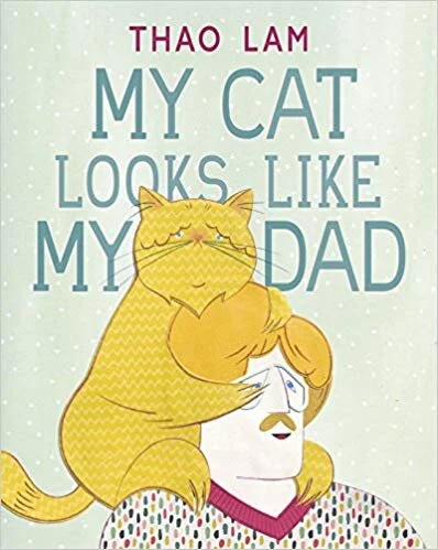    My Cat Looks Like My Dad    by Thao Lam 