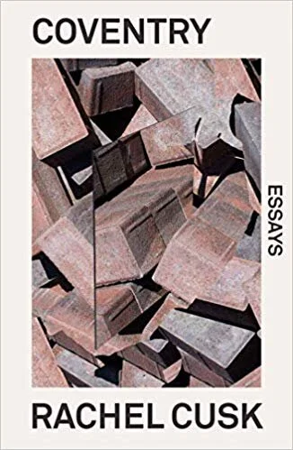    Coventry: Essays    by Rachel Cusk 