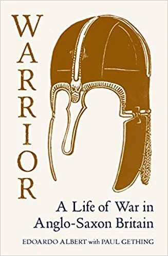    Warrior: A Life of War in Anglo-Saxon Britain    by Edoardo Albert with Paul Gething 
